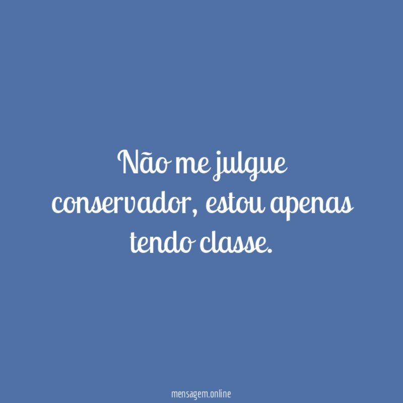 Não me julgue conservador