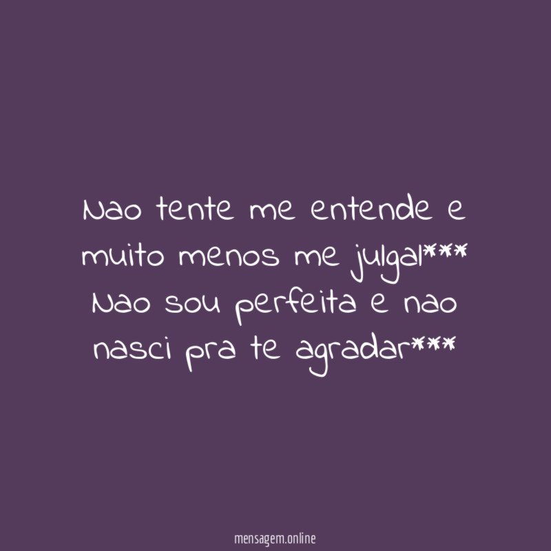 Nao tente me entende e muito menos me