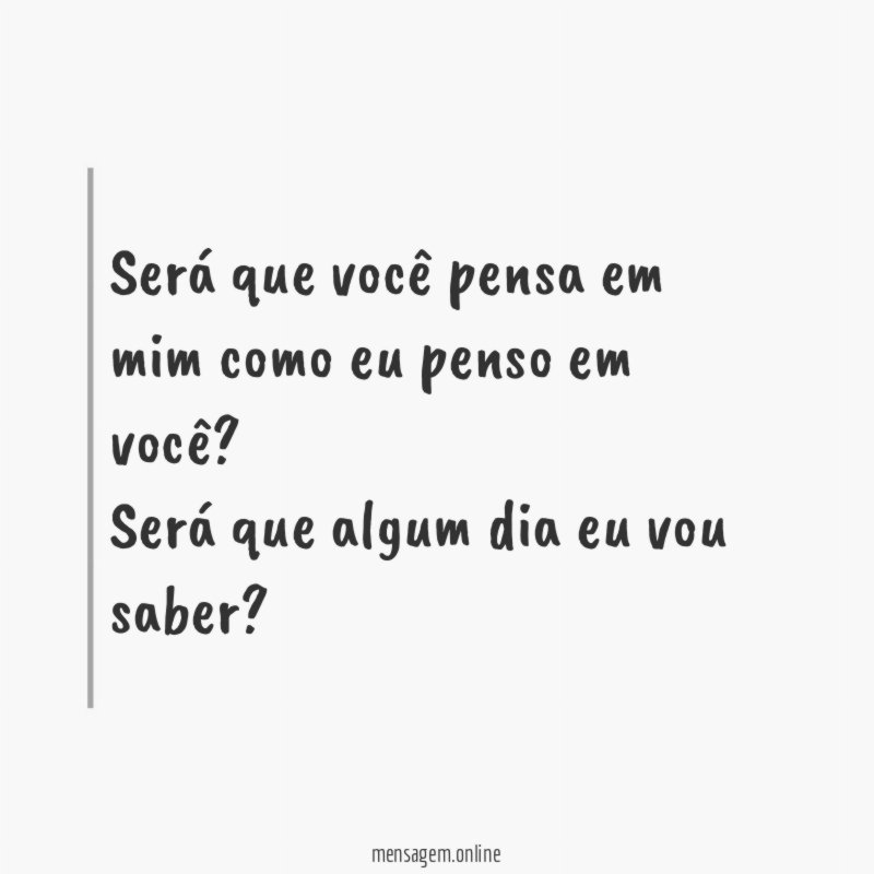 Será que você pensa em mim como eu penso em você