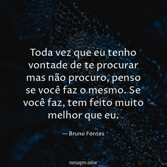 Toda vez que eu tenho vontade de te