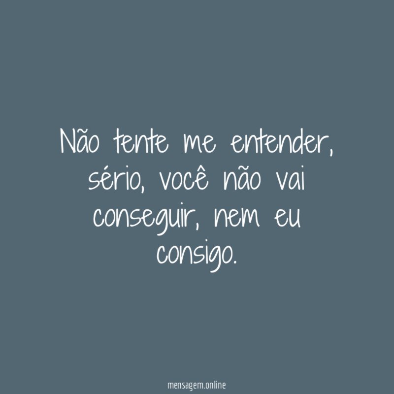 Não tente me entender