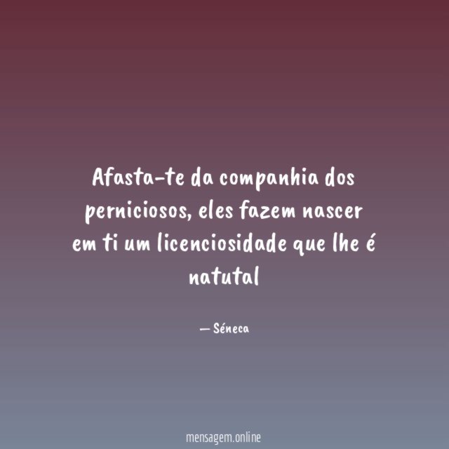 Afasta-te da companhia dos perniciosos