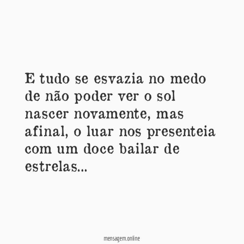 E tudo se esvazia no medo de não