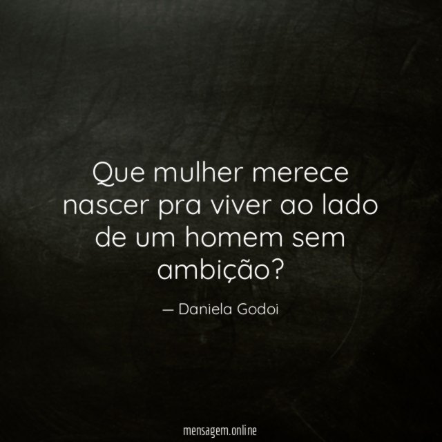 Que mulher merece nascer pra viver ao lado