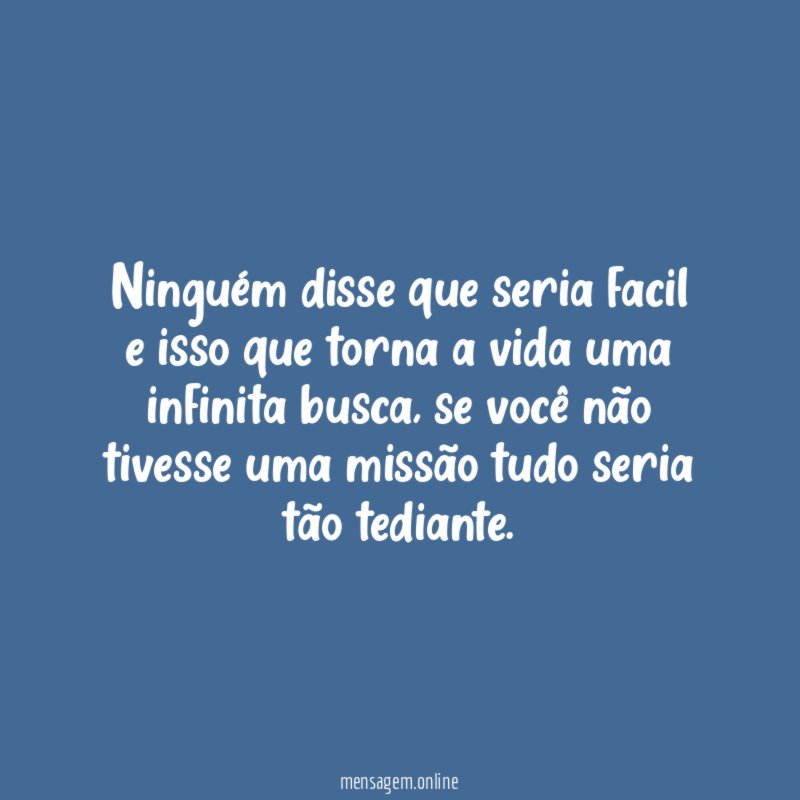 Ninguém disse que seria facil e isso que