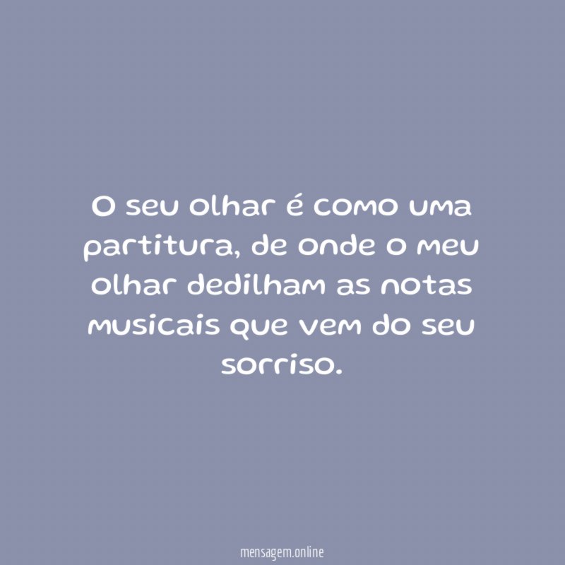 O seu olhar é como uma partitura
