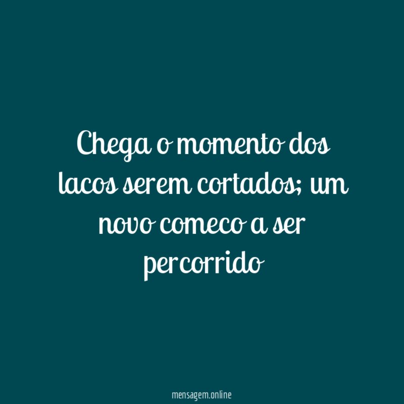 Chega o momento dos lacos serem cortados