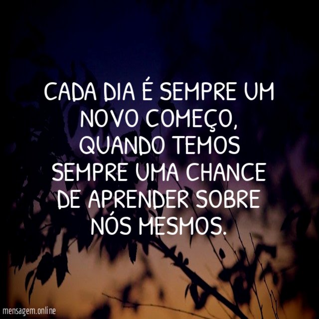 Cada dia é sempre um novo começo