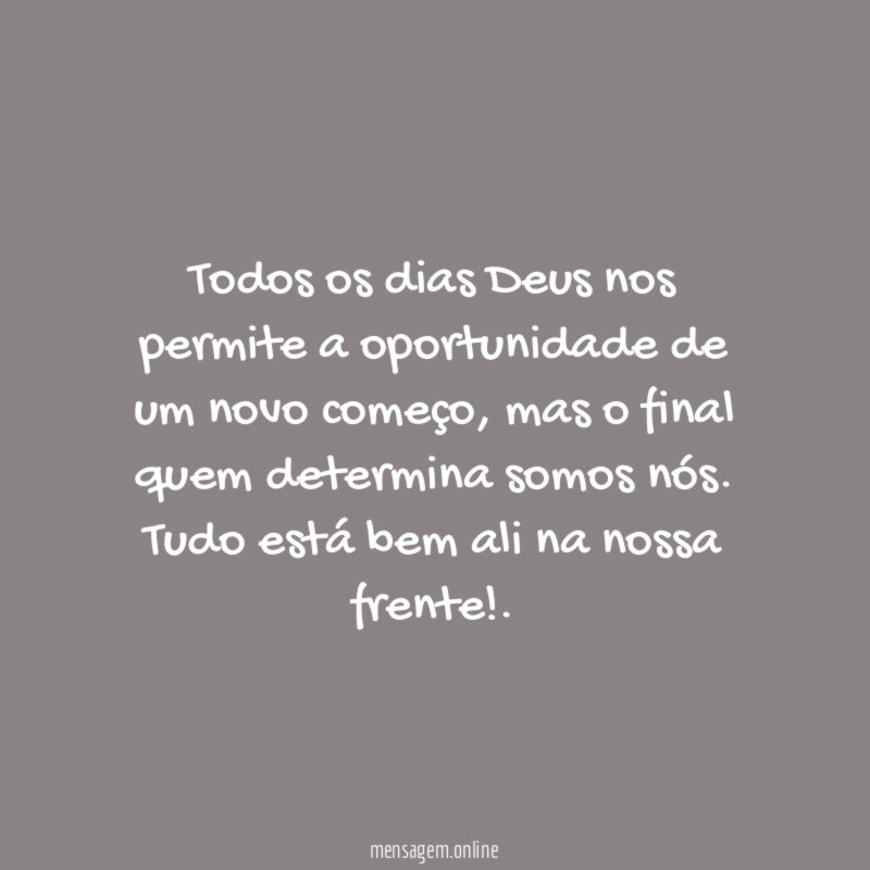 Todos os dias Deus nos permite a oportunidade