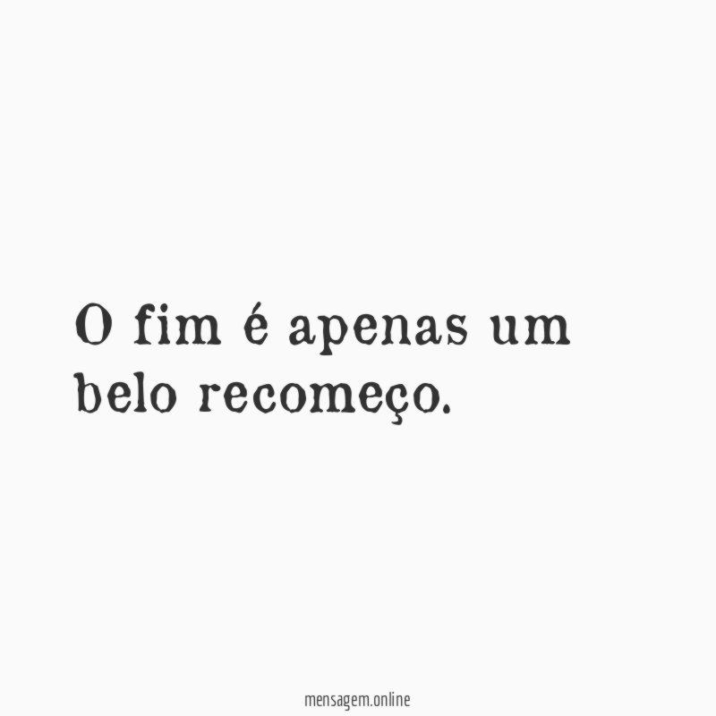 O fim é apenas um belo recomeço