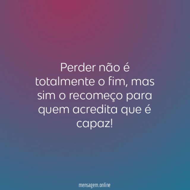 Perder não é totalmente o fim