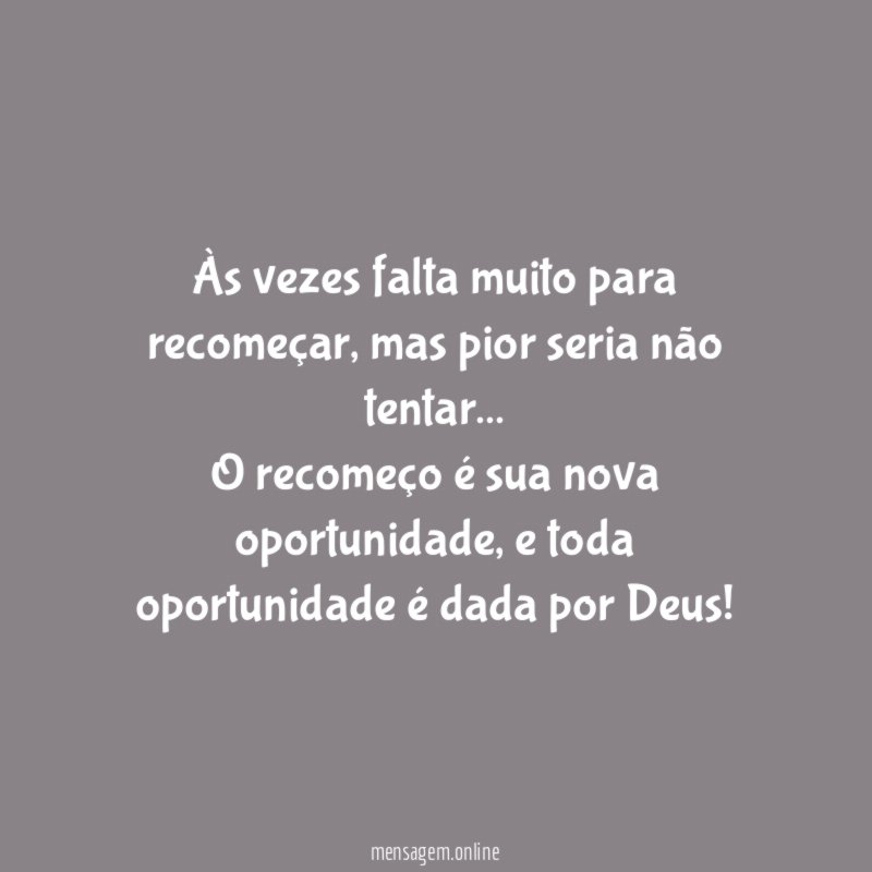 Às vezes falta muito para recomeçar