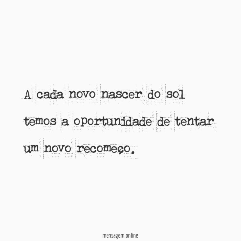 A cada novo nascer do sol temos a