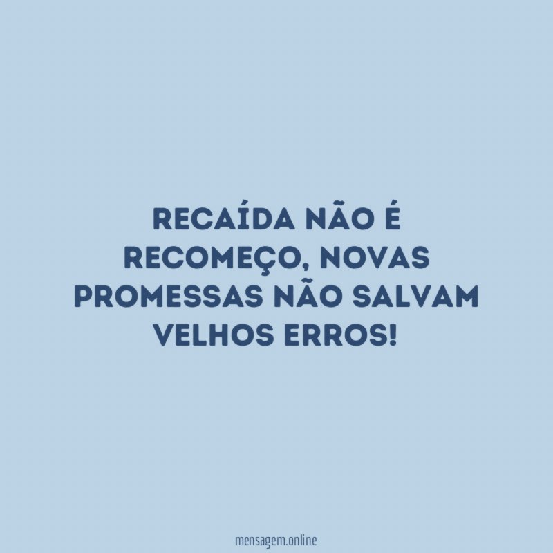 Recaída não é recomeço