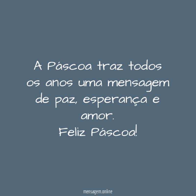 A Páscoa traz todos os anos uma mensagem de paz