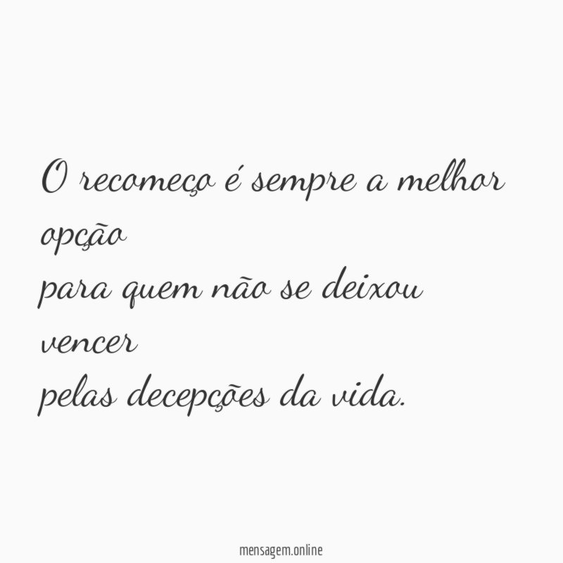 O recomeço é sempre a melhor opção para quem