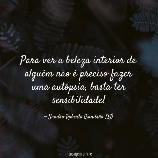 Para ver a beleza interior de alguém não
