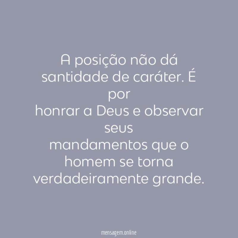 A posição não dá santidade de caráter