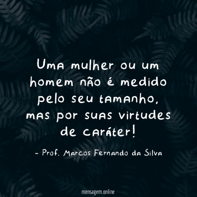 Uma mulher ou um homem não é medido pelo seu tamanho