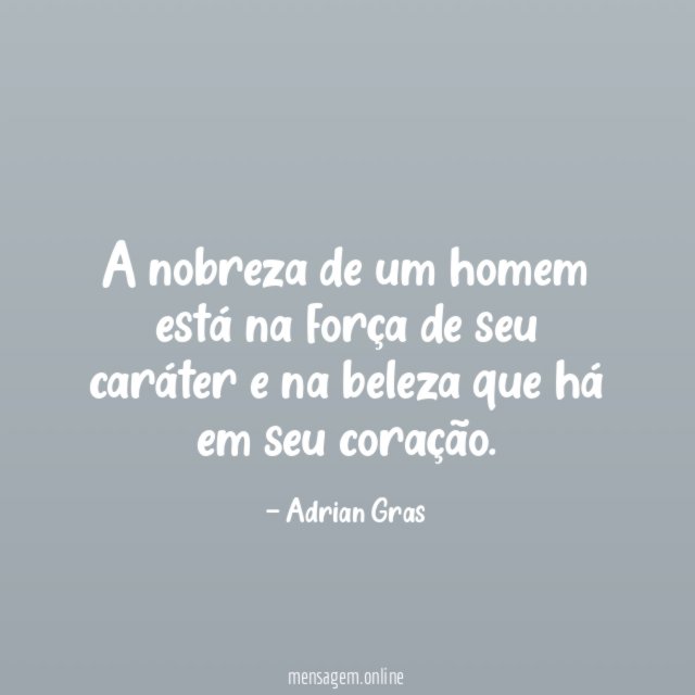 A nobreza de um homem está na força