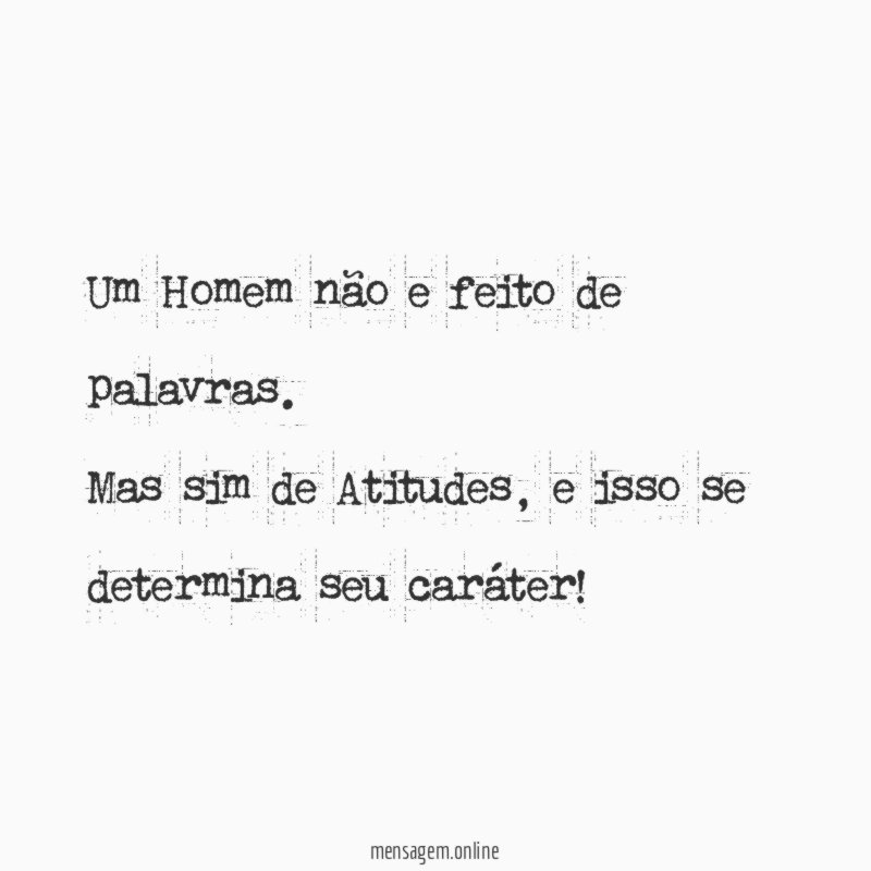 Um Homem não e feito de palavras
