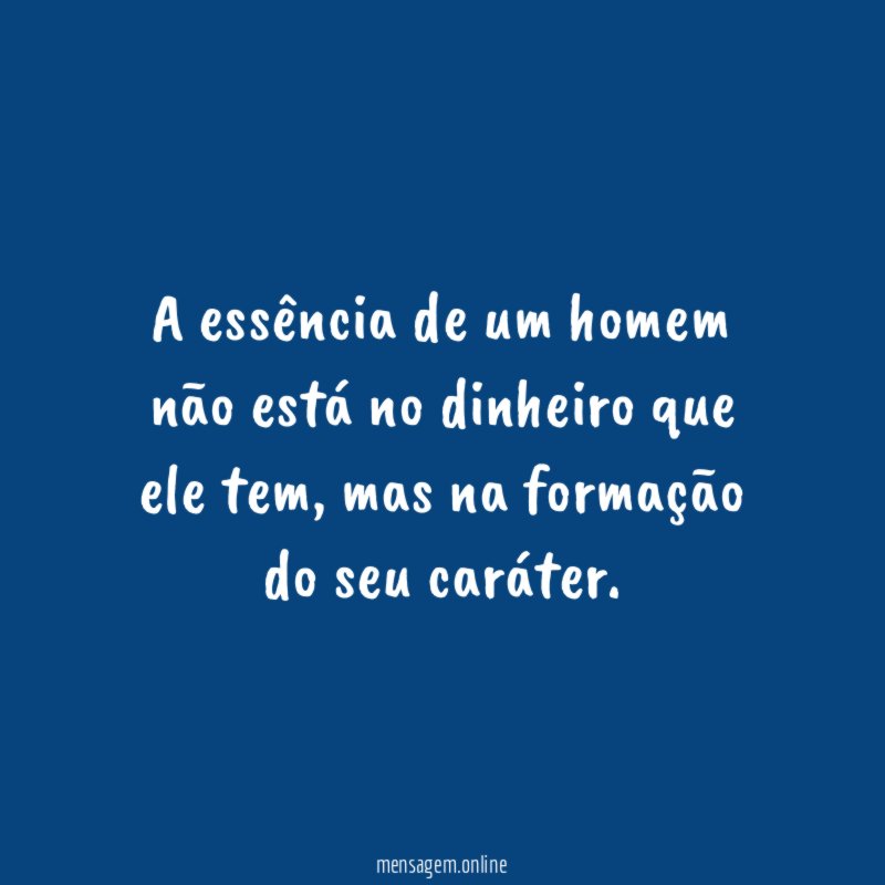 A essência de um homem não está no