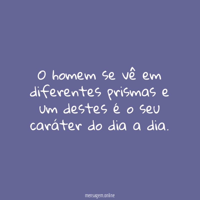 O homem se vê em diferentes prismas