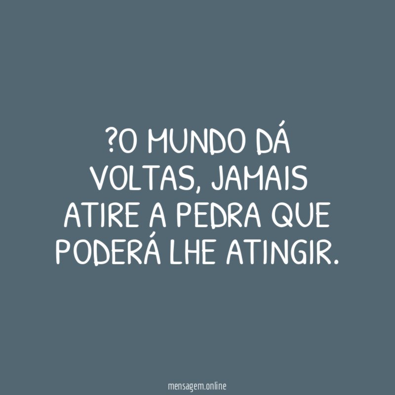 O MUNDO DÁ VOLTAS