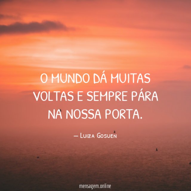 O mundo dá muitas voltas e sempre pára na nossa porta