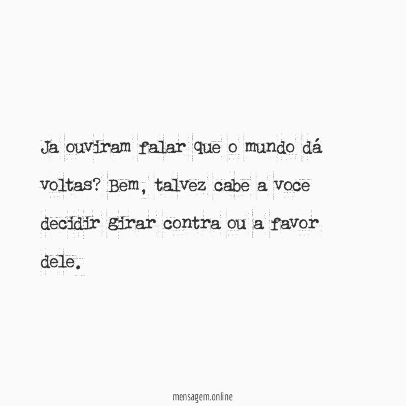 Ja ouviram falar que o mundo dá voltas