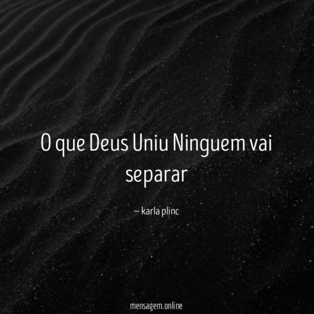 O que Deus Uniu Ninguem vai separar