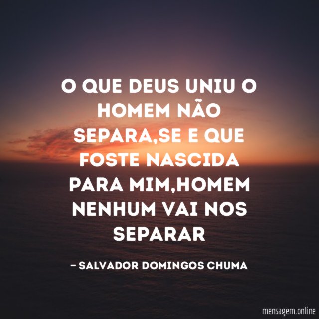 O que deus uniu o homem não separa
