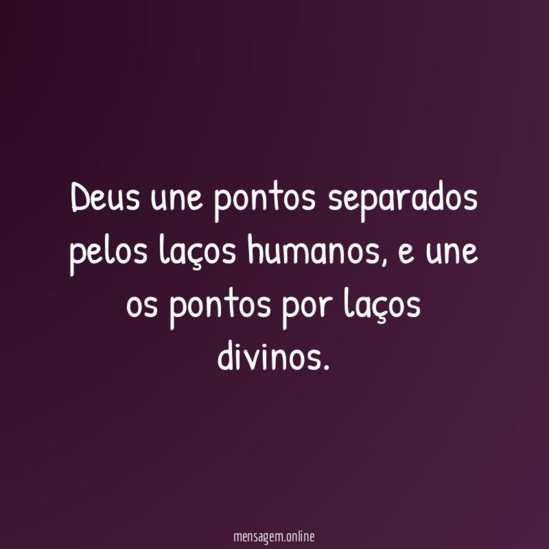 deus une pontos separados pelos laços humanos