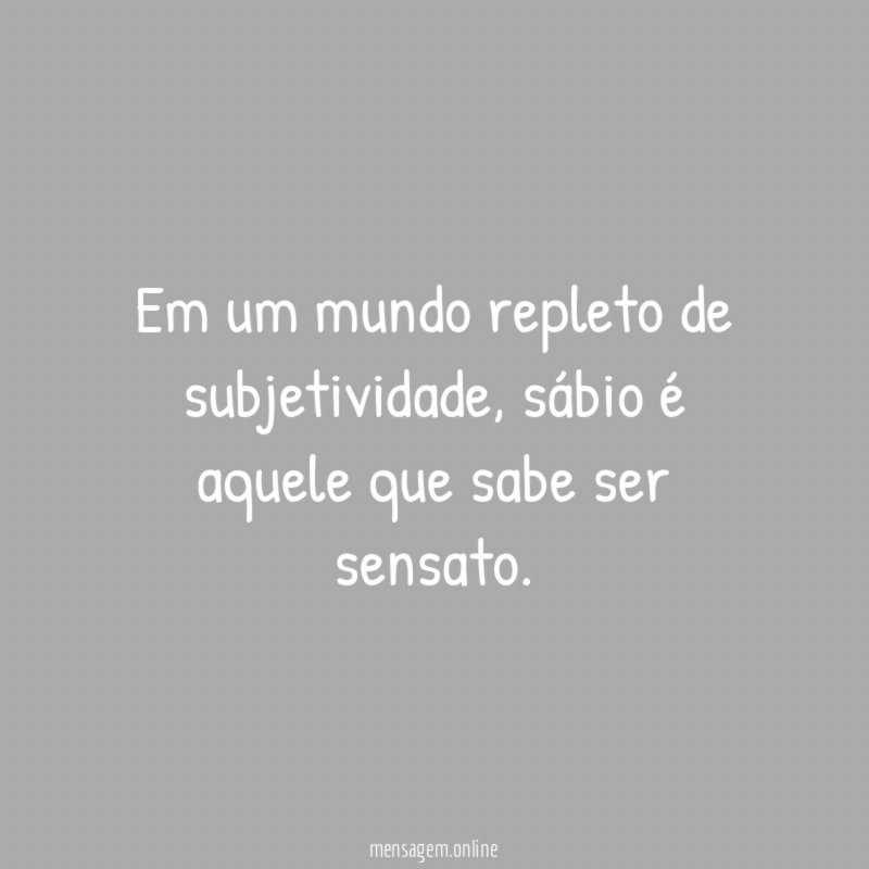 Em um mundo repleto de subjetividade