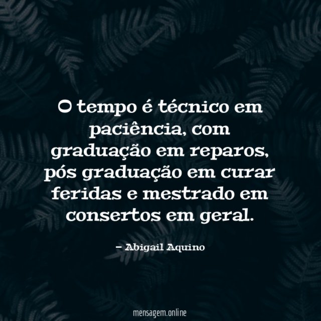 O tempo é técnico em paciência