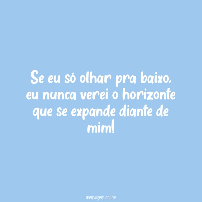 Se eu só olhar pra baixo