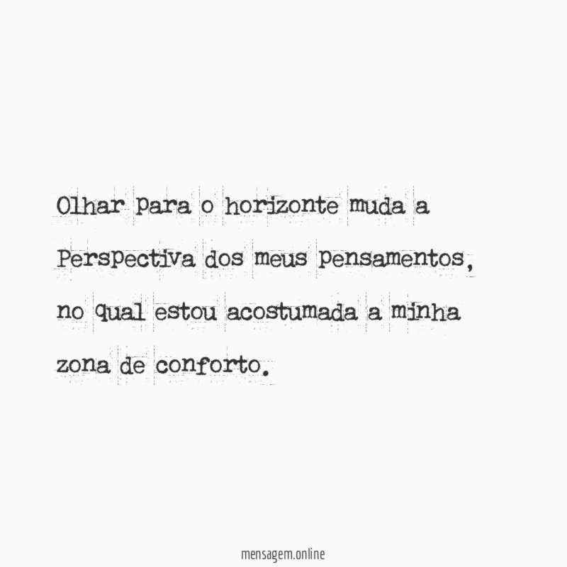 Olhar para o horizonte muda a Perspectiva dos meus pensamentos