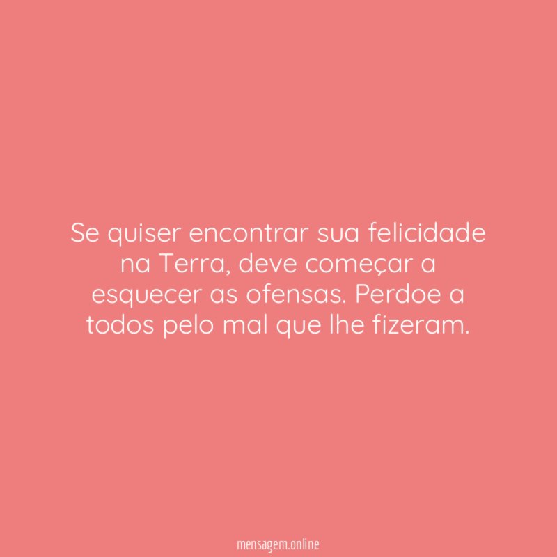 Se quiser encontrar sua felicidade na Terra