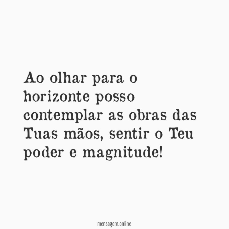 Ao olhar para o horizonte posso contemplar as