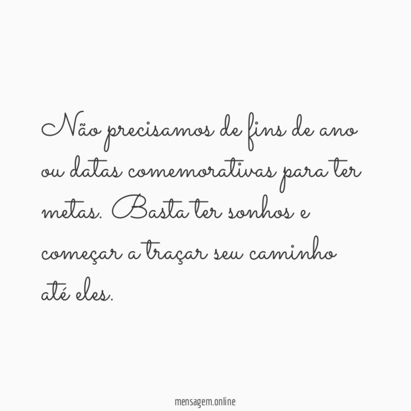 Não precisamos de fins de ano ou datas