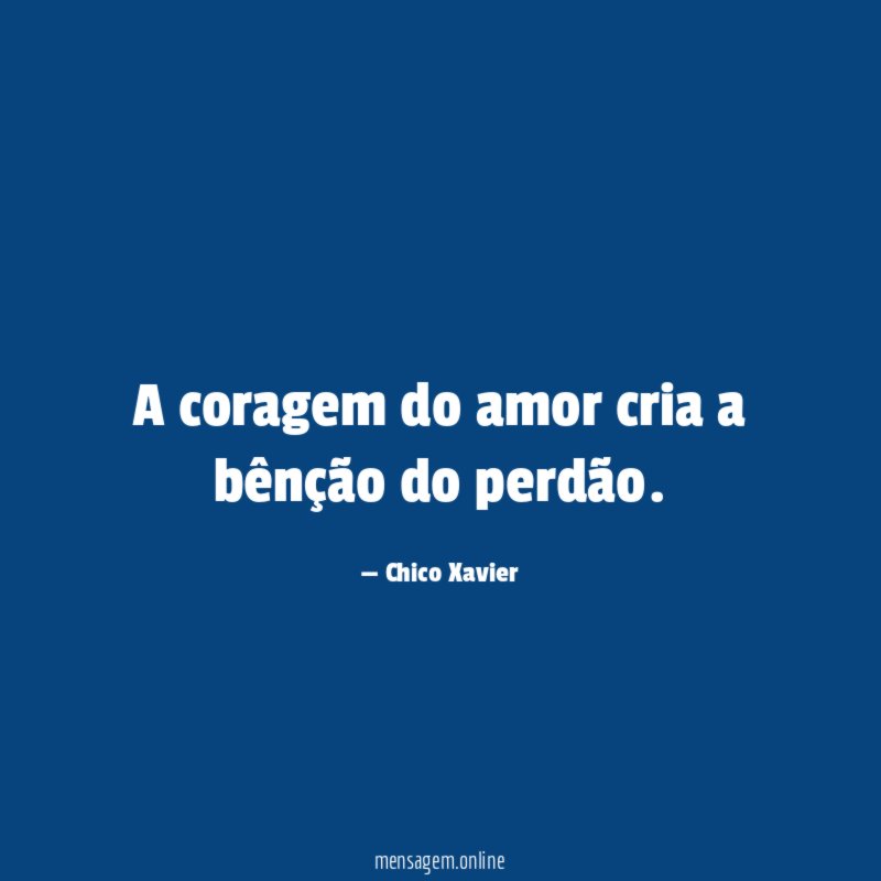 A coragem do amor cria a bênção do perdão