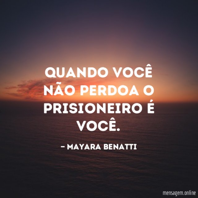 Quando você não perdoa o prisioneiro é você