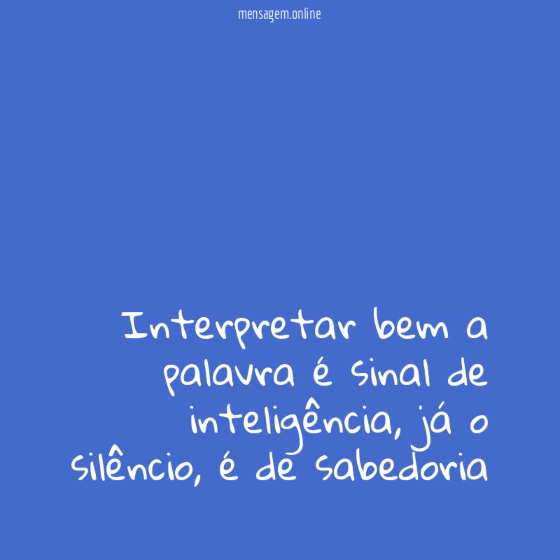 Interpretar bem a palavra é sinal de inteligência