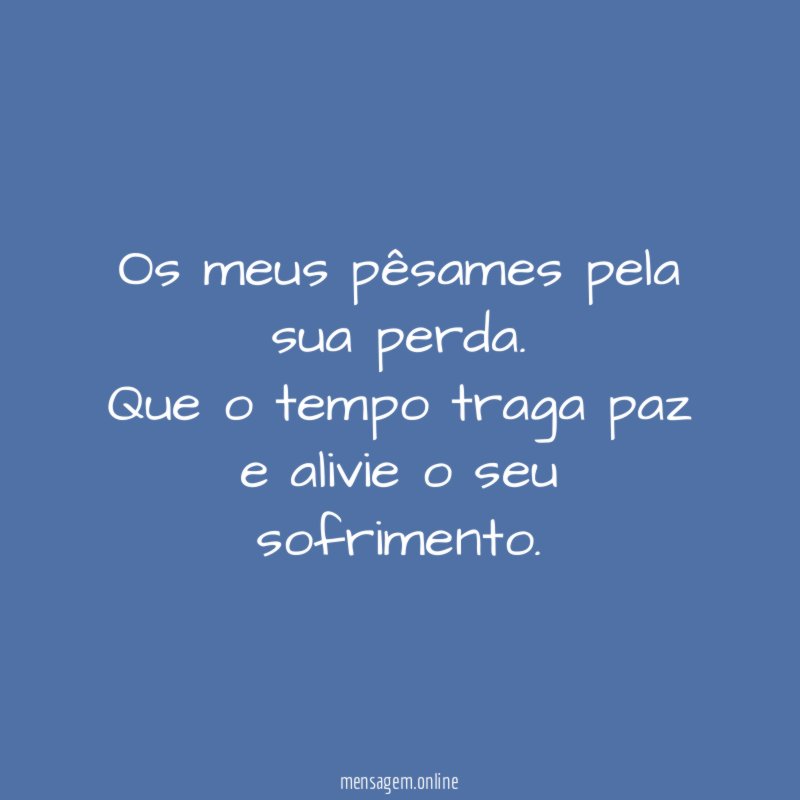 Os meus pêsames pela sua perda