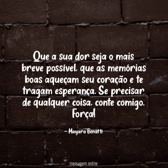 Que a sua dor seja o mais breve possível