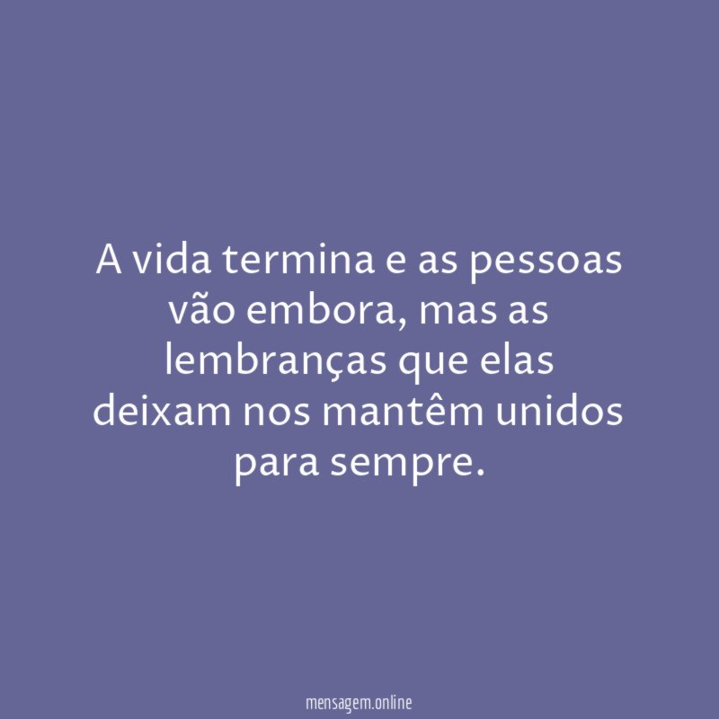 A vida termina e as pessoas vão embora