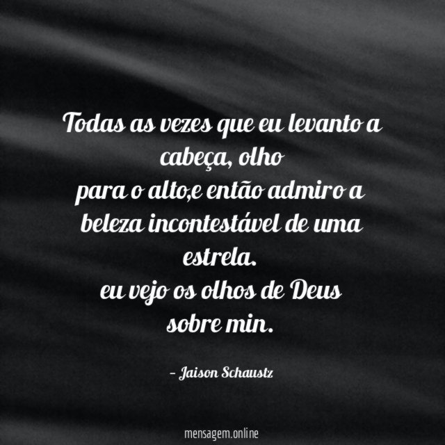 todas as vezes que eu levanto a cabeça