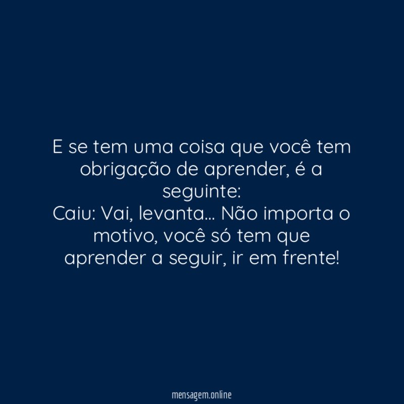 E se tem uma coisa que você tem obrigação de aprender