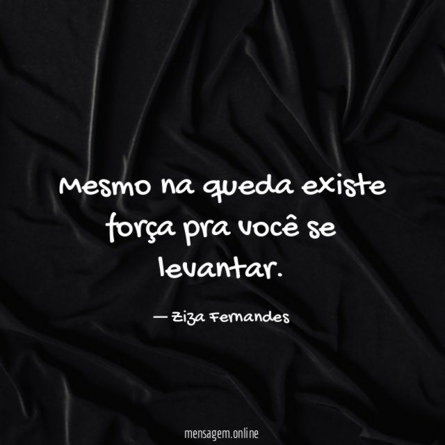 Mesmo na queda existe força pra você se levantar
