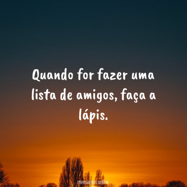 Quando for fazer uma lista de amigos